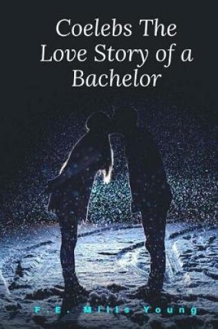 Cover of Coelebs The Love Story of a Bachelor