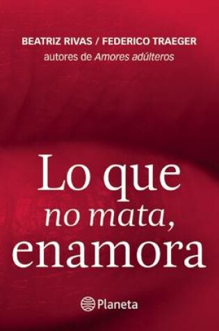 Cover of Lo Que No Mata, Enamora