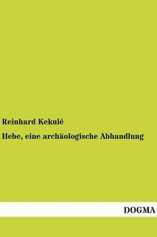 Cover of Hebe, eine archaologische Abhandlung