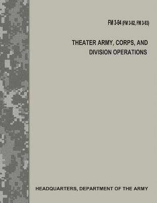 Book cover for Theater Army, Corps, and Division Operations (FM 3-94 / FM 3-92 / FM 3-93)