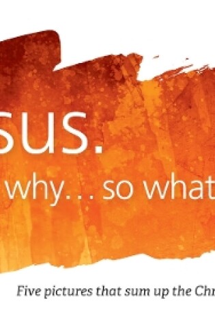 Cover of Jesus. Who, why...so what?