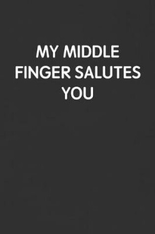 Cover of My Middle Finger Salutes You