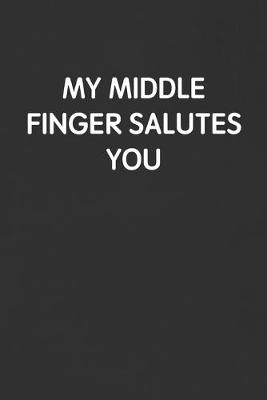 Book cover for My Middle Finger Salutes You