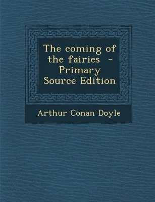 Book cover for The Coming of the Fairies - Primary Source Edition