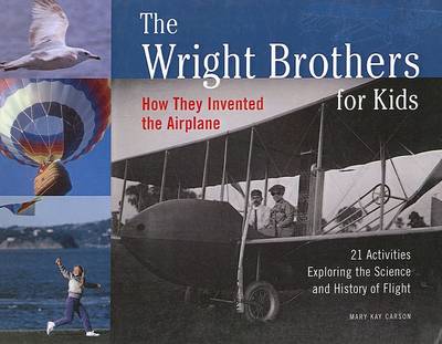 Book cover for The Wright Brothers for Kids: How They Invented the Airplane with 21 Activities Exploring the Science and History of Flight