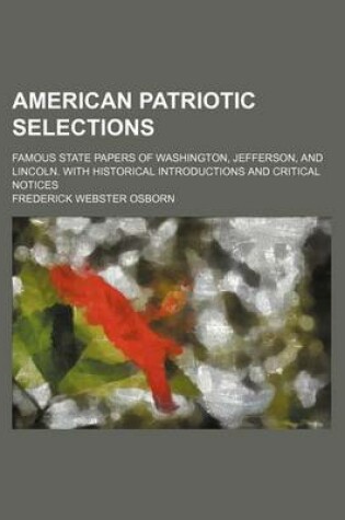 Cover of American Patriotic Selections; Famous State Papers of Washington, Jefferson, and Lincoln. with Historical Introductions and Critical Notices