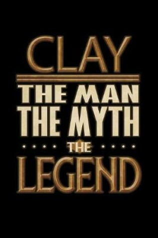 Cover of Clay The Man The Myth The Legend