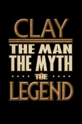 Book cover for Clay The Man The Myth The Legend