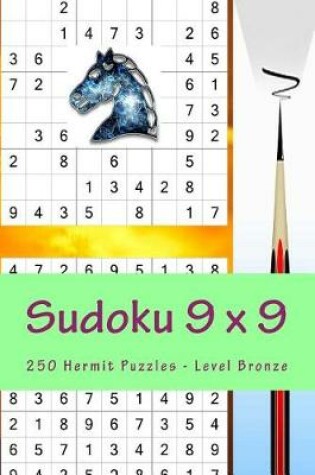 Cover of Sudoku 9 X 9 - 250 Hermit Puzzles - Level Bronze