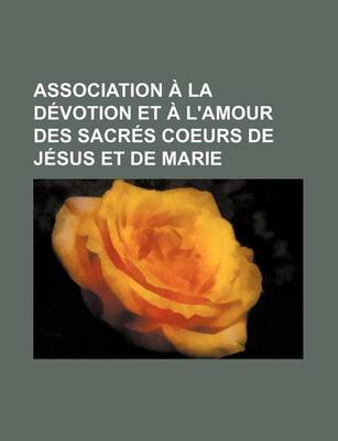 Book cover for Association a la Devotion Et A L'Amour Des Sacres Coeurs de Jesus Et de Marie