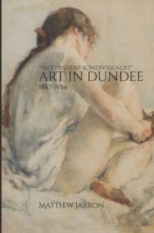 Cover of Art in Dundee 1867-1924