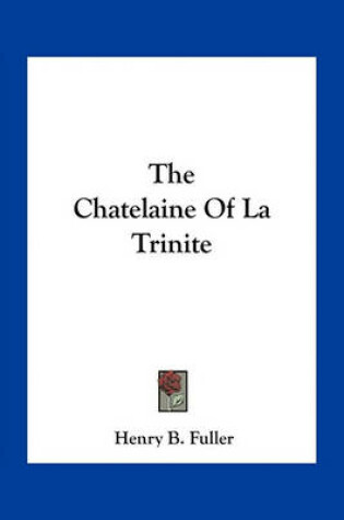 Cover of The Chatelaine Of La Trinite