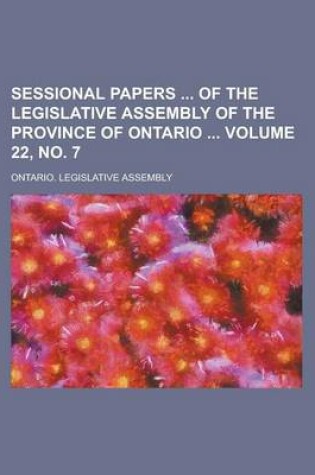 Cover of Sessional Papers of the Legislative Assembly of the Province of Ontario Volume 22, No. 7