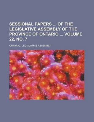 Book cover for Sessional Papers of the Legislative Assembly of the Province of Ontario Volume 22, No. 7