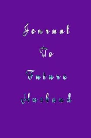 Cover of Journal To Future Husband