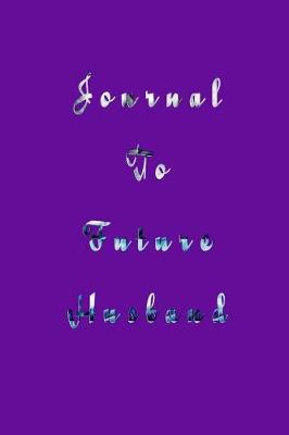 Book cover for Journal To Future Husband