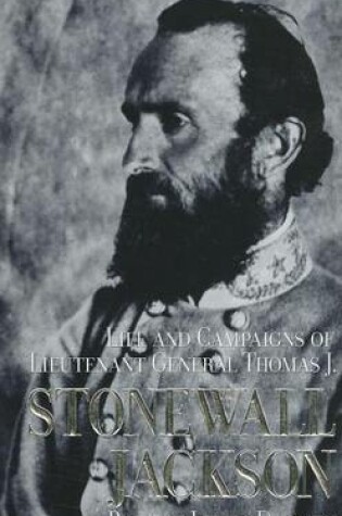 Cover of Life and Campaigns of Lieutenant General Thomas J. Stonewall Jackson