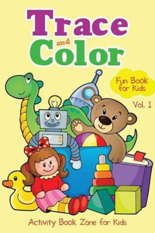 Cover of Trace and Color Fun Book for Kids Vol. 1