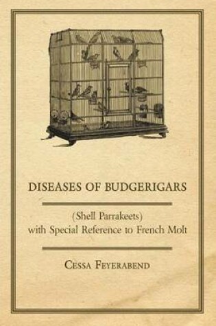 Cover of Diseases of Budgerigars (Shell Parrakeets) with Special Reference to French Molt