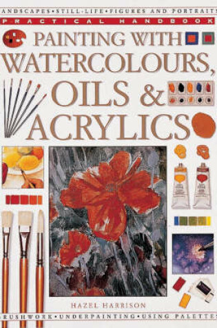 Cover of Painting with Watercolours, Oils and Acrylics