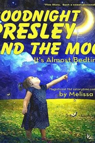 Cover of Goodnight Presley and the Moon, It's Almost Bedtime