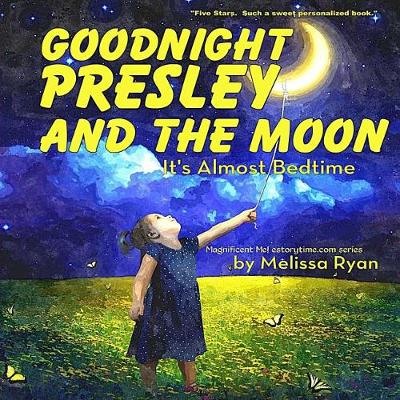 Cover of Goodnight Presley and the Moon, It's Almost Bedtime