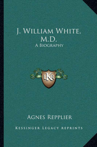 Cover of J. William White, M.D.