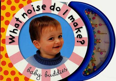Cover of Baby Buddies: What Noise Do I Make