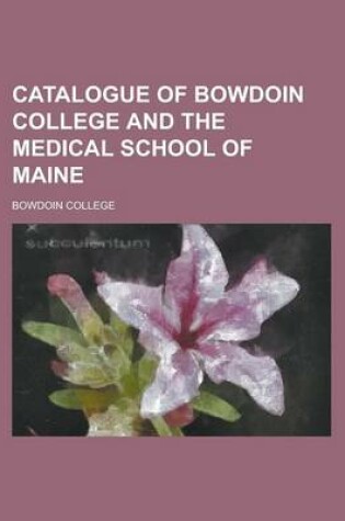 Cover of Catalogue of Bowdoin College and the Medical School of Maine