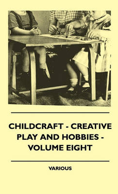 Book cover for Childcraft - Creative Play And Hobbies - Volume Eight