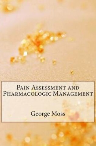 Cover of Pain Assessment and Pharmacologic Management