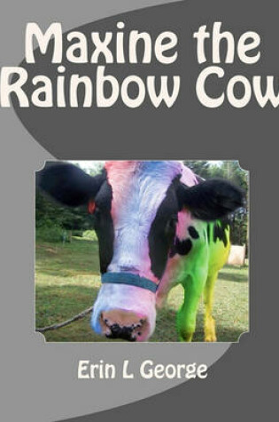 Cover of Maxine the Rainbow Cow