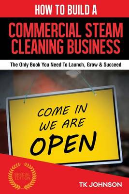 Book cover for How to Build a Commercial Steam Cleaning Business (Special Edition)