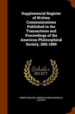 Cover of Supplemental Register of Written Communications Published in the Transactions and Proceedings of the American Philosophical Society, 1881-1889