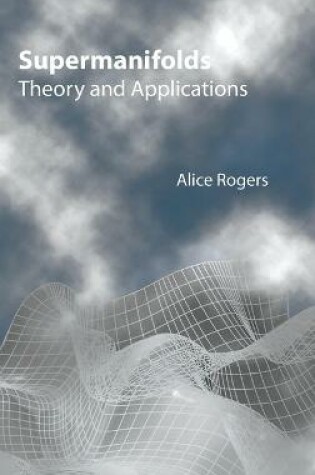 Cover of Supermanifolds: Theory And Applications