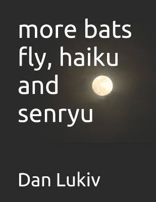 Book cover for more bats fly, haiku and senryu