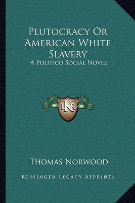 Book cover for Plutocracy Or American White Slavery