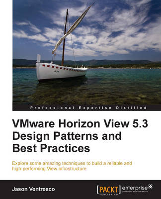 Book cover for VMware Horizon View 5.3 Design Patterns and Best Practices