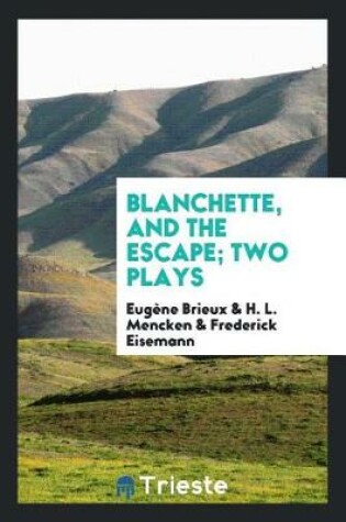 Cover of Blanchette, and the Escape; Two Plays