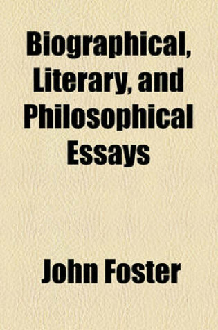 Cover of Biographical, Literary, and Philosophical Essays