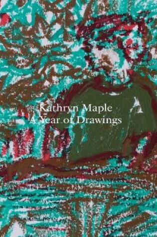 Cover of Kathryn Maple – a Year of Drawings