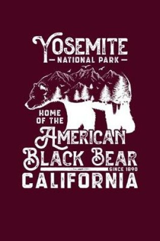 Cover of Yosemite National Park California Est. 1890 The Home Of The American Black Bear