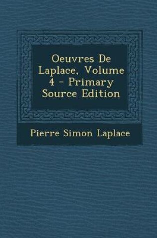 Cover of Oeuvres de Laplace, Volume 4 - Primary Source Edition