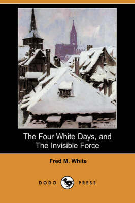 Book cover for The Four White Days, and the Invisible Force (Dodo Press)