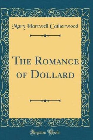 Cover of The Romance of Dollard (Classic Reprint)