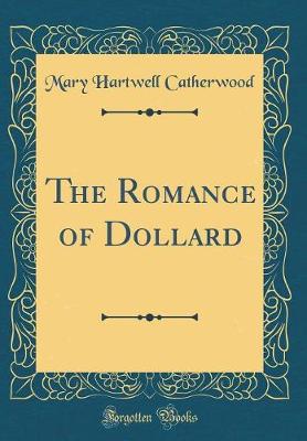 Book cover for The Romance of Dollard (Classic Reprint)