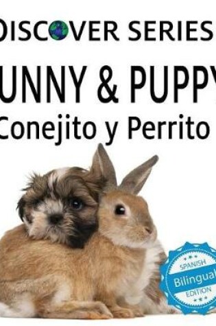 Cover of Bunny & Puppy / Conejito y Perrrito