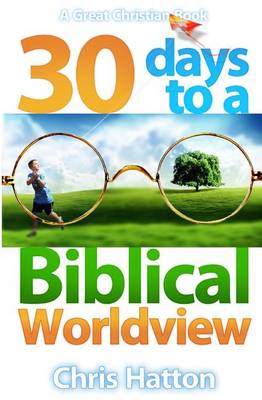 Book cover for 30 Days To A Biblical Worldview