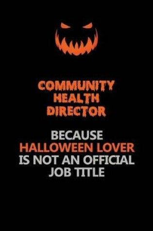 Cover of Community Health Director Because Halloween Lover Is Not An Official Job Title