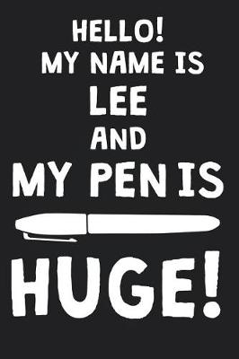 Book cover for Hello! My Name Is LEE And My Pen Is Huge!